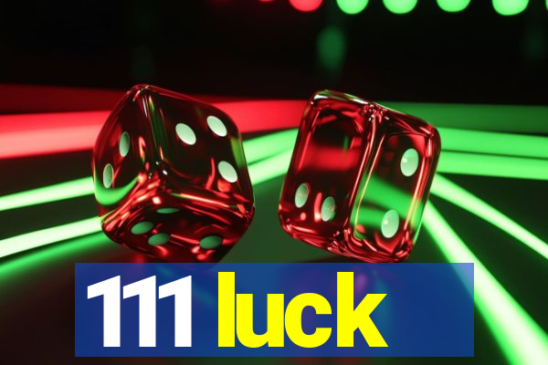 111 luck